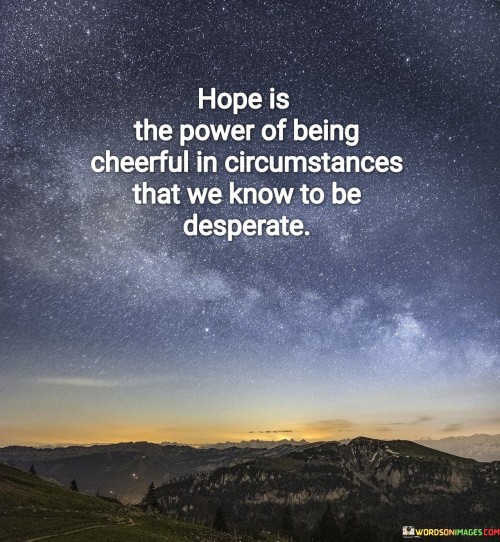 Hope-Is-The-Power-Of-Being-Cheerful-Quotes