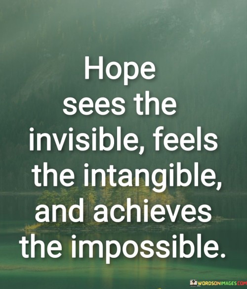 Hope-Sees-The-Invisible-Feels-The-Intangible-Quotes
