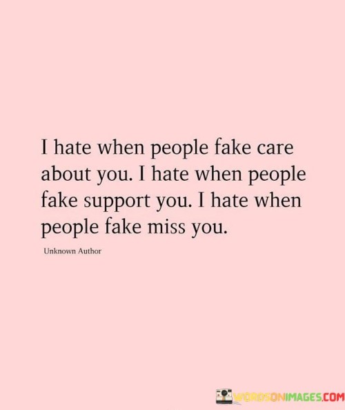 I Hate When People Fake Care About You I Hate When People Fake Support You Quotes
