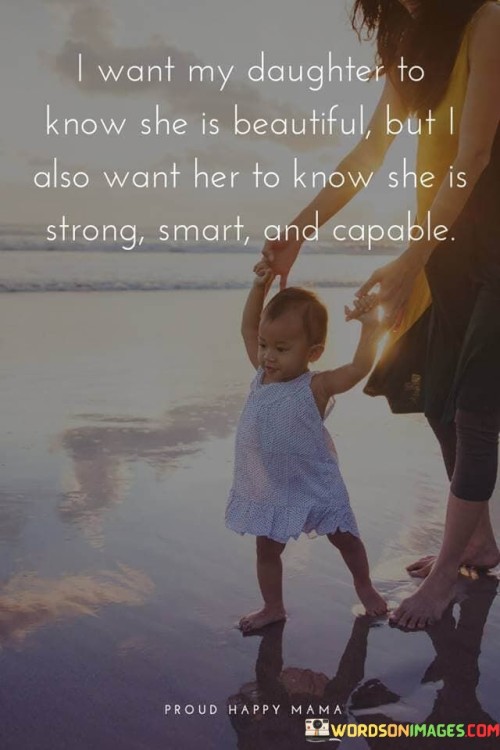 I Want My Daughter To Know She Is Beautiful Quotes