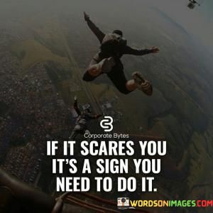 If-It-Scare-You-Its-Sign-You-Need-To-Quotes.jpeg