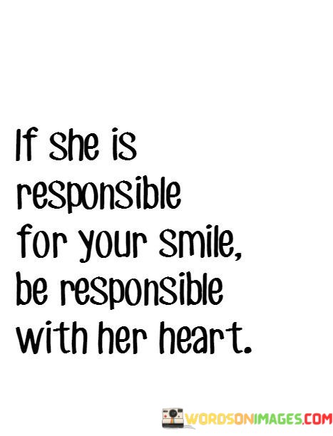 If-She-Is-Responsible-For-Your-Smile-Be-Responsible-With-Quotes.jpeg