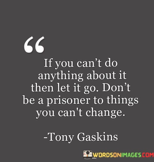 If-You-Cant-Do-Anything-About-It-Then-Let-It-Quotesf001cb8eeda1d031.jpeg
