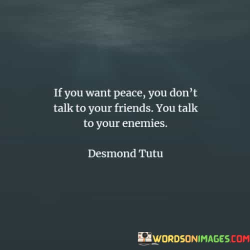 If-You-Want-Peace-You-Dont-Talk-To-Your-Friends-Quotes.jpeg