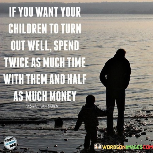 If You Want Your Children To Turn Out Well Quotes