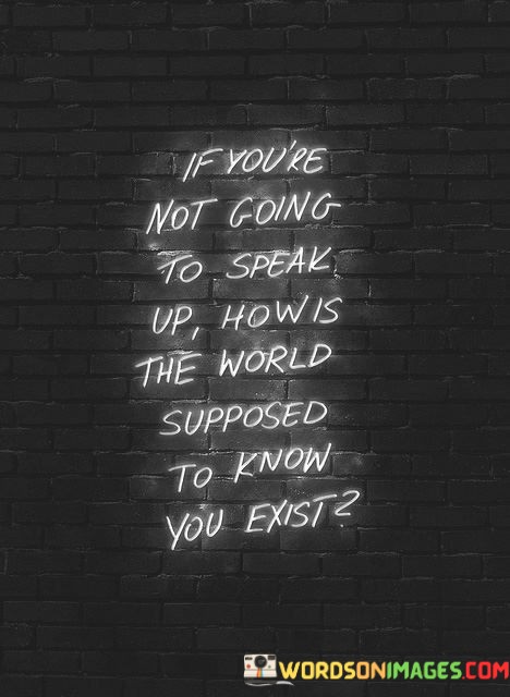 If-Youre-Not-Going-To-Speak-Up-How-Is-The-Quotes.jpeg