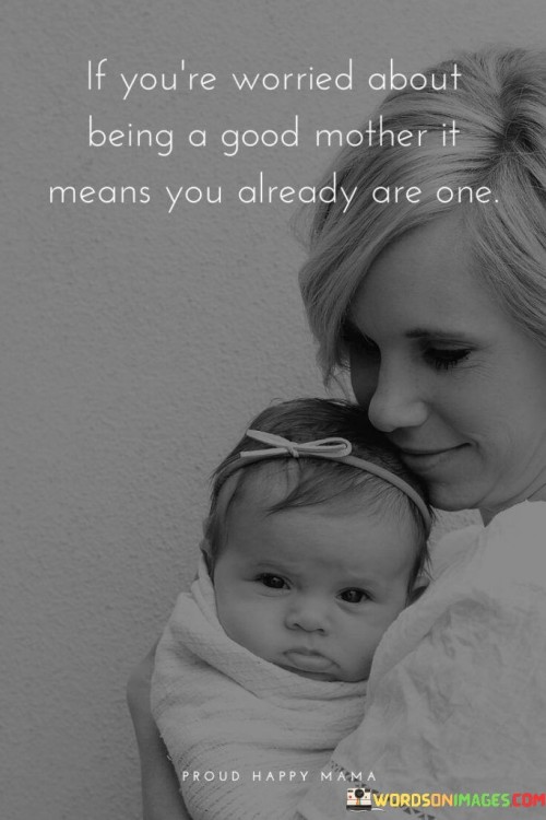 If You're Worried About Being A Good Mother Quotes