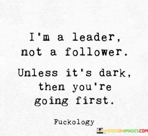 Im-A-Leader-Not-A-Follower-Unless-Its-Dark-Quotes.jpeg