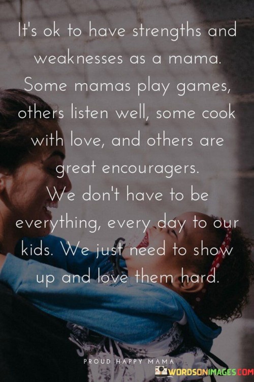 It's Ok To Have Strengths And Weaknesses As A Mama Quotes