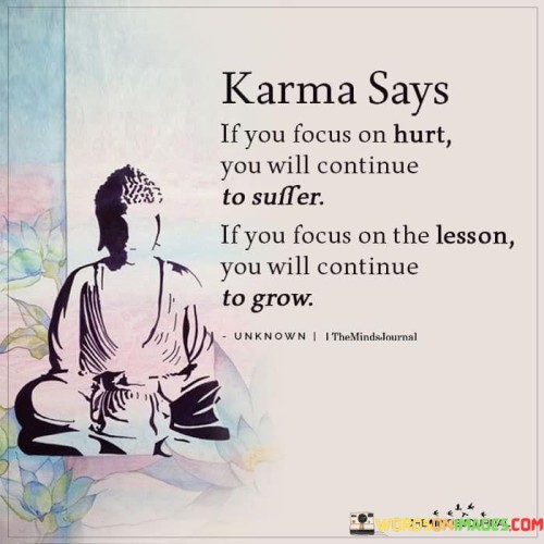Karma-Says-If-You-Focus-On-Hurt-You-Will-Continue-Quotes.jpeg