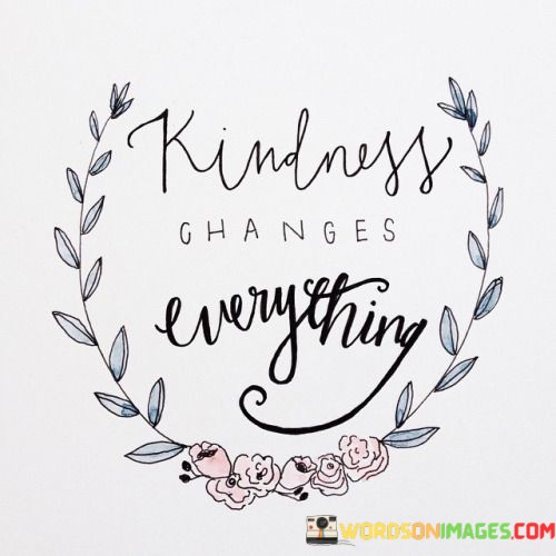 Kindness-Change-Everything-Quotes.jpeg