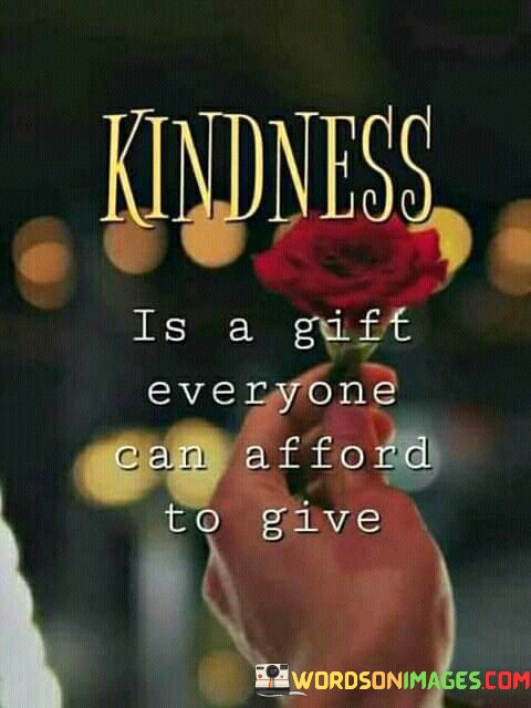 Kindness-Is-A-Gift-Everyone-Can-Afford-To-Give-Quotes.jpeg