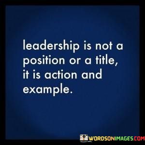 Leadership-Is-Not-A-Position-Or-A-Title-It-Is-Quotes.jpeg