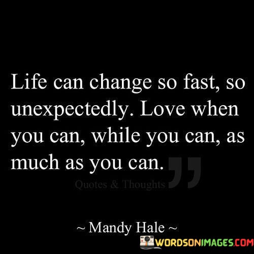 Life-Can-Change-So-Fast-So-Unexpectedly-Love-When-You-Quotes.jpeg