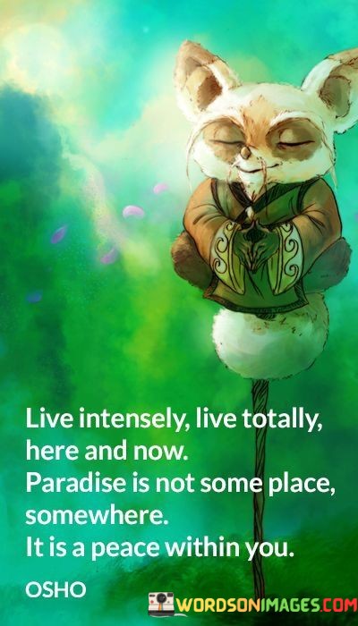 Live-Intensely-Live-Totally-Here-And-Now-Paradise-Is-Not-Quotes.jpeg
