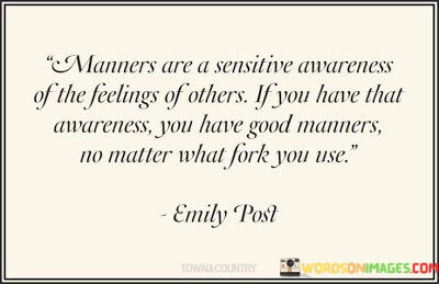 Manners-Are-A-Sensitive-Awerness-Of-The-Feelings-Of-Others-Quotes.jpeg