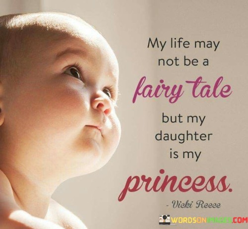 My-Life-May-Not-Be-A-Fairy-Tale-But-My-Daughter-Quotes