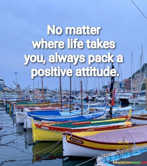 No-Matter-Where-Life-Takes-You-Always-Pack-A-Quotes.jpeg