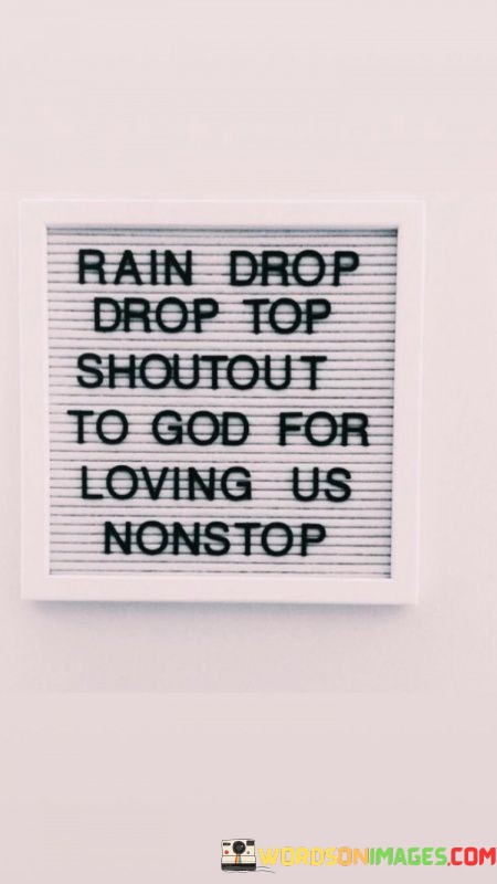 Rain-Drop-Drop-Top-Shoutout-To-God-For-Loving-Us-Quotes.jpeg