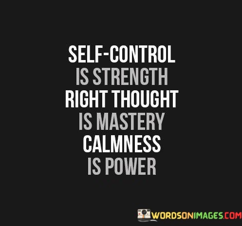 Self-Control-Is-Strength-Right-Thought-Is-Mastery-Calmness-Is-Quotes.jpeg