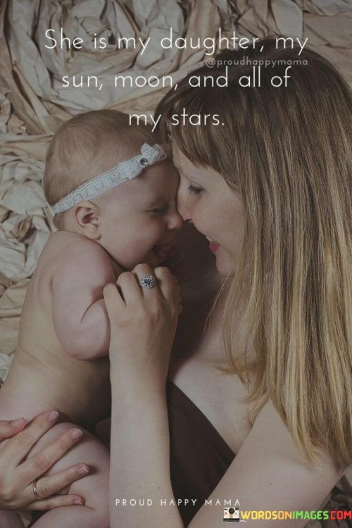 She Is My Daughter My Sun Moon And All Of My Stars Quotes