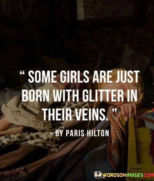 Some-Girls-Are-Just-Born-With-Glitter-In-Their-Veins-Quotes.jpeg