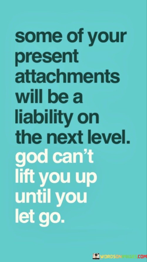Some-Of-Your-Present-Attachments-Will-Be-A-Liability-Quotes.jpeg