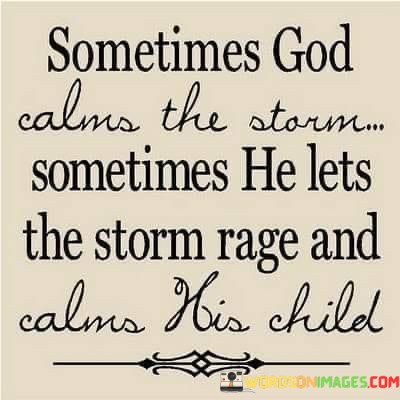 Sometimes-God-Calms-The-Storm-Sometimes-He-Lets-The-Storm-Quotes.jpeg