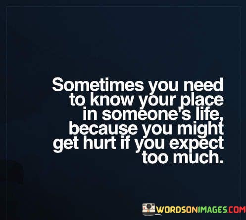 Sometimes-You-Need-To-Know-Your-Place-In-Someones-Life-Quotes.jpeg