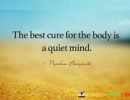 The-Best-Cure-For-The-Body-Is-A-Quiet-Mind-Quotes.jpeg