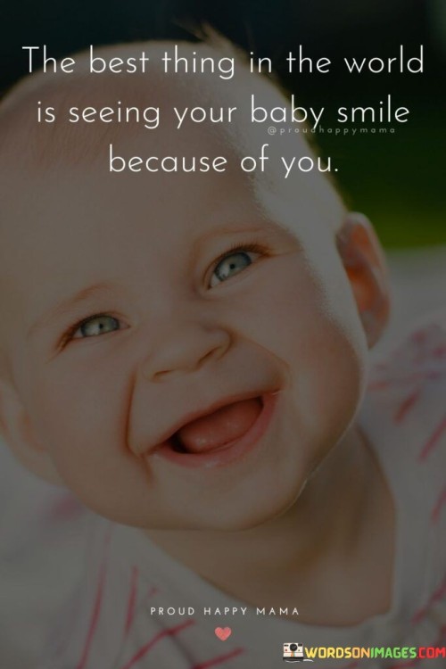 The Best Thing In The World Is Seeing Your Baby Quotes