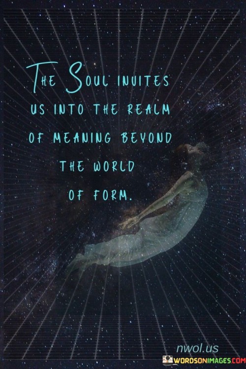 The-Soul-Invites-Us-Into-The-Realm-Of-Meaning-Beyond-The-World-Quotes.jpeg