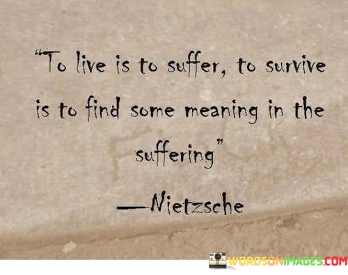 To-Live-Is-To-Suffer-To-Survive-Is-To-Find-Quotes.jpeg
