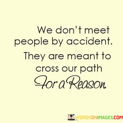 We-Dont-Meet-People-By-Accident-They-Are-Meant-To-Quotes.jpeg