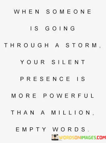 When-Someone-Is-Going-Through-A-Strom-Your-Silent-Presence-Quotes.jpeg