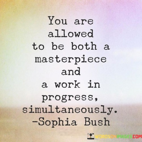 You-Are-Allowed-To-Be-Both-A-Masterpiece-Quotes.jpeg
