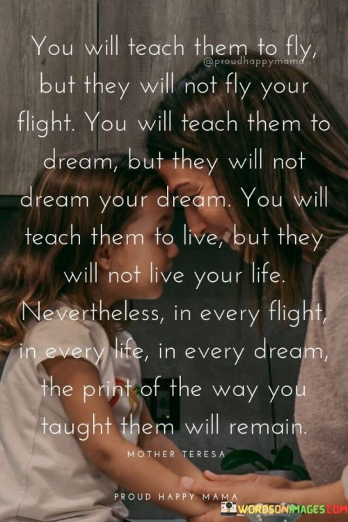 You Will Teach Them To Fly But They Will Not Fly Quotes