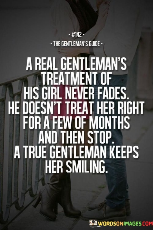 A Real Gentleman's Treatment Of His Girl Never Fades He Doesn't Treat Her Right For A Few Of Months 