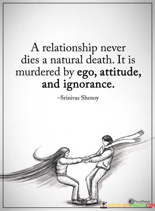 A Relationship Never Dies A Natural Death It Is Murdered By Ego Quotes