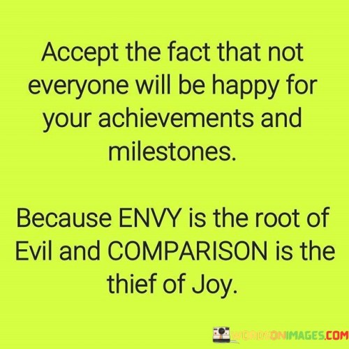 Accept The Fact That Not Everyone Will Be Happy For Your Achievement And Milestones Quotes
