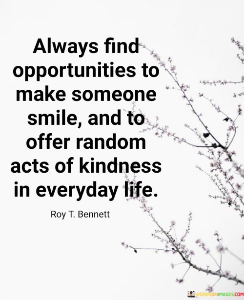 Always-Find-Opportunities-To-Make-Someone-Smile-Quotes.jpeg