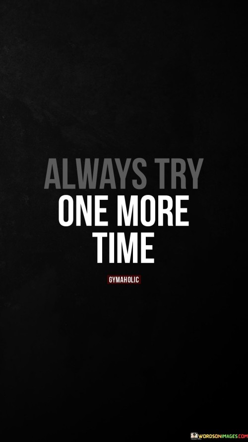 Always-Try-One-More-Time-Quotes.jpeg