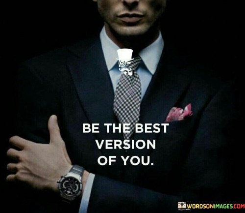 Be-The-Best-Version-Of-You-Quotes.jpeg