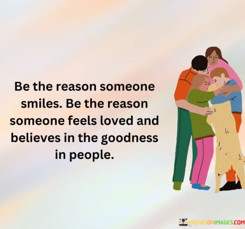 Be The Reason Someone Smiles Be The Reason Someone Feels Loved Quotes