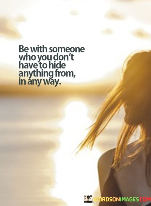Be-With-Someone-Who-You-Dont-Have-To-Hide-Quotes.jpeg