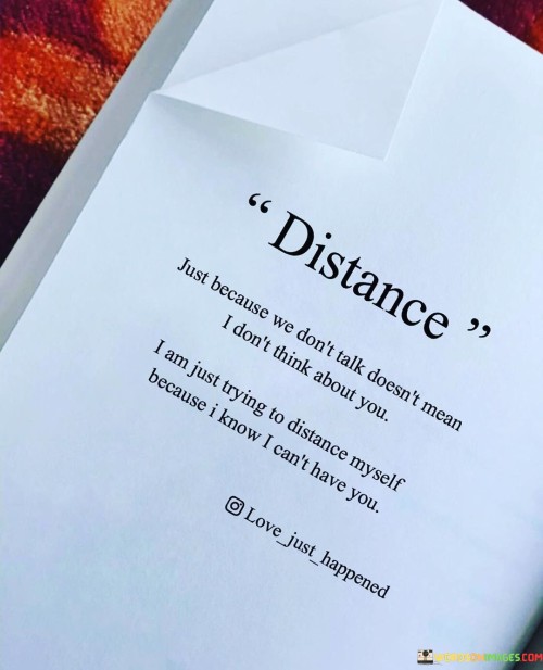 Distance-Just-Because-We-Dont-Talk-Doesnt-Mean-Quotes.jpeg