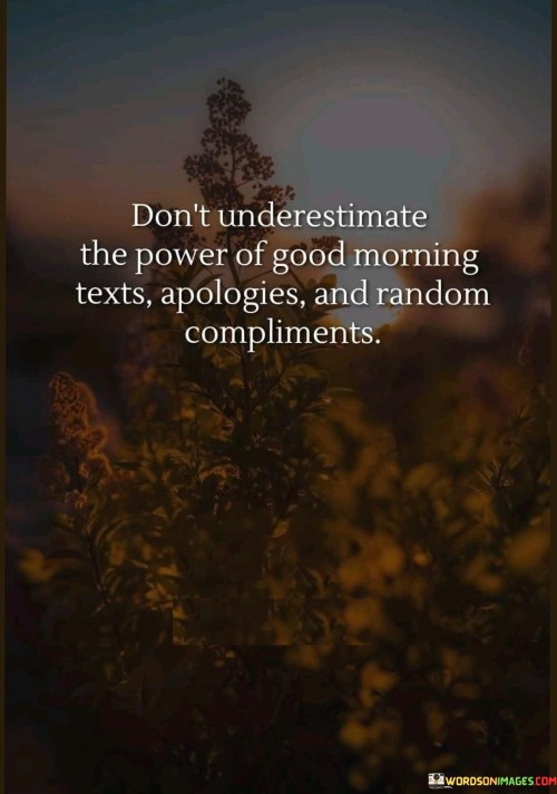 Donot-Underestimate-The-Power-Of-Good-Morning-Texts.-Apologies-And-Random-Compliments-Quotes.jpeg
