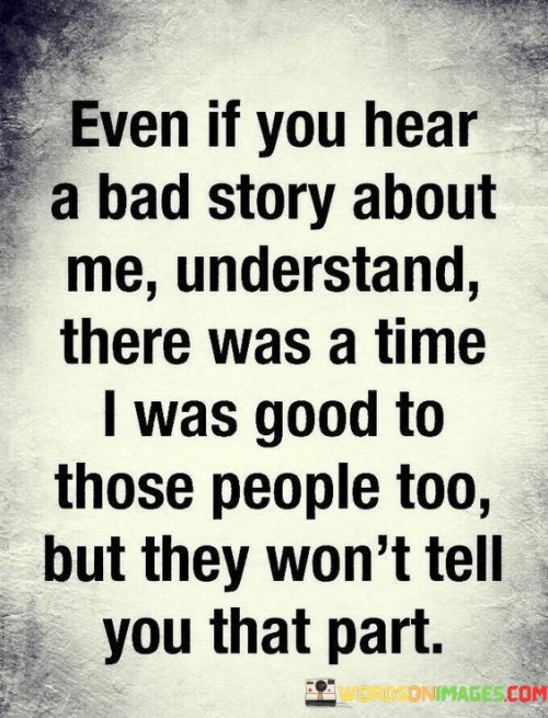 Even-If-You-Hear-A-Bad-Story-About-Me-Understand-Quotes.jpeg