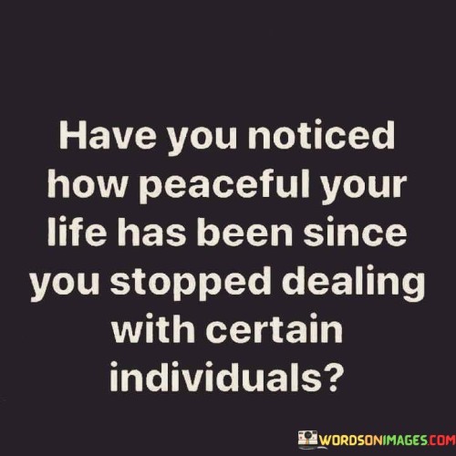 Have-You-Noticed-How-Peaceful-Your-Life-Has-Been-Quotes.jpeg
