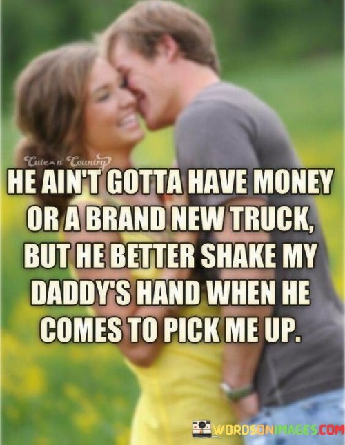 He Ain't Gotta Have Money Or A Brand New Truck But He Better Shake Quotes